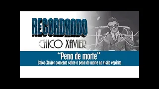 Chico Xavier: Pena de morte? Os criminosos são doentes. Que ninguém morra pela justiça! (Pinga-Fogo)