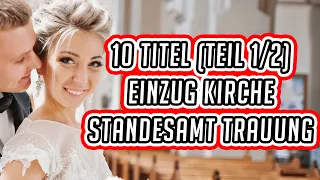 10 Einzug Lieder Kirche / Trauung / Standesamt zur Hochzeit | Deutsch & Englisch