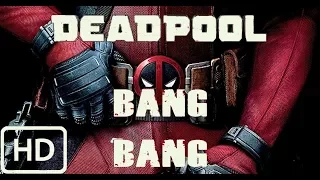 DEADPOOL || BANG BANG