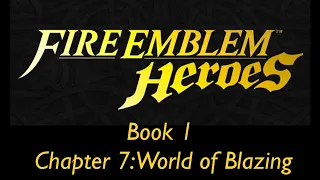 Fire Emblem Heroes | Main Story - Book 1 | Chapter 7: World of Blazing