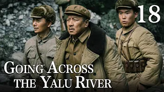 [FULL]【Going Across the Yalu River】EP.18（Epic of the Korean War）| China Drama