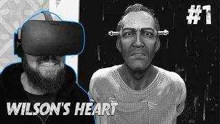 WHAT'S GOING ON HERE?!! Wilson's Heart VR Oculus Rift & Oculus Touch Gameplay - Episode #1