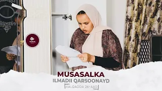 MUSASALKA ILMADII QARSOONAYD � XALQADDA 26 AAD