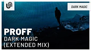 PROFF - Dark Magic (Extended Mix)