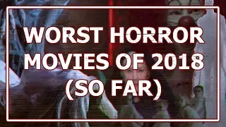 iDaily: Worst Horror Movies of 2018 (So Far)