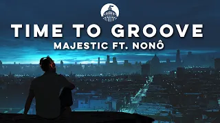 Majestic - Time To Groove (Club Mix) ft. Nonô