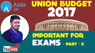 MUST WATCH: UNION BUDGET 2017-18 Part II HIGHLIGHTS  (important For Exams)