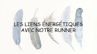 Les liens énergétiques avec notre Runner