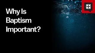 Why Is Baptism Important?