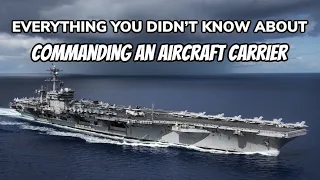 Everything You Didn't Know About Commanding an Aircraft Carrier