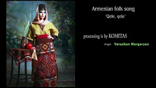 Varuzhan Margaryan - Qele, qele (Քելե, քելե - Armenian folk song)