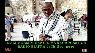 Mazi Nnamdi Kanu Live Broadcast From Radio Biafra 24Th Nov, 2019