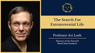 The Search For Extraterrestrial Life - Professor Avi Loeb