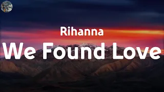We Found Love - Rihanna (Lyrics), Avicii, Alan Walker, Justin Bieber,..(Mix)