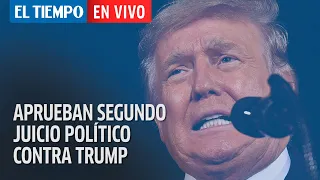 En vivo: Cámara de Representantes aprueba segundo juicio político contra Trump