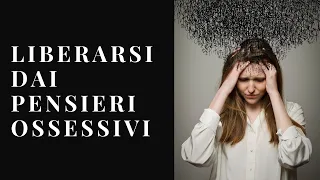 Liberarsi pensieri ossessivi