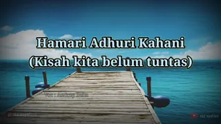 Hamari Adhuri Kahani | lirik dan terjemahan indonesia