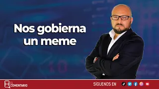 Nos gobierna un meme