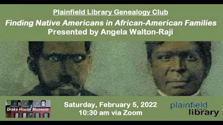 Finding Native Americans in African-American Families Presented by Angela Walton-Raji