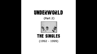 Underworld  Part 2 The Singles 192-1999