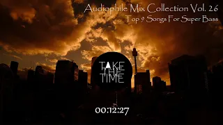 Audiophile Mix Collection Vol. 26 | Top 9 Songs For Super Bass