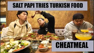 SALT PAPI TRIES TURKISH FOOD *CHEATMEAL* AT TURKISH KITCHEN