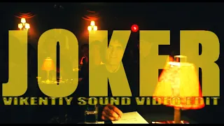 Joker (Vikentiy Sound Video Edit)