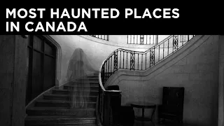 Top 5 most haunted places in Canada