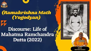 Discourse: Life of Ramchandra Dutta (2022) | Swami Ishavratananda | Ramakrishna Math (Yogodyan)
