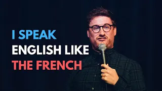 I SPEAK ENGLISH LIKE THE FRENCH