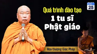 Quá trình đào tạo 1 tu sĩ Phật giáo - HT. Thích Giác Pháp (25.05.2024)