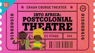 Into Africa and Wole Soyinka: Crash Course Theater #49