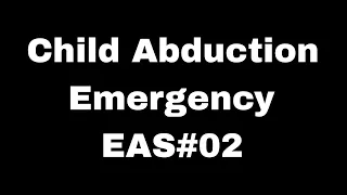 Child Abduction Emergency (CAE) EAS#02 02/08/24