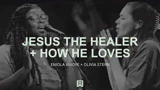 Jesus the Healer + How He Loves ft. Eniola Abioye & Olivia Stern