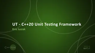 UT - C++20 Unit Testing Framework - Kris Jusiak - [CppNow 2021]