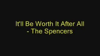 It'll Be Worth It After All - The Spencers