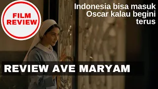 Review Ave Maryam | Bisa jadi standard baru Indonesia untuk nominasi Oscar | MAUDY KOESNAEDY