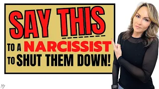 What To Say to a Narcissist to Shut Them Down Permanently