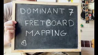 Dominant 7 Fretboard Mapping - E Shape, Part 1