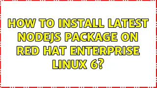 How to install latest nodejs package on Red Hat Enterprise Linux 6?