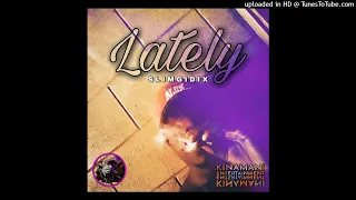 LATELY(2022 Official Audio)SLIMGIDIX_(Pro 59 Records)