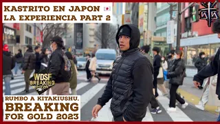 Bboy Kastrito! Mi viaje a Japon 🇯🇵 Breaking for gold 2023