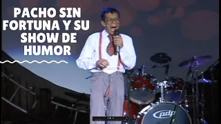 PACHO SIN FORTUNA - SHOW DE HUMOR