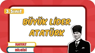 Büyük Lider Atatürk 📕 3.Sınıf Hayat Bilgisi #2024