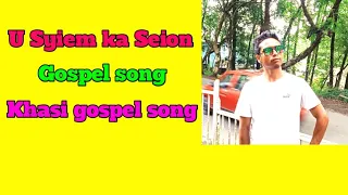 U syiem ka Seion lyrics//Khasi gospel song//Khasi video//Khasi song