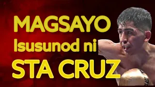 MAGSAYO ISUSUNOD NI STA CRUZ! MAGSAYO VS STA CRUZ FIGHT PREDICTION