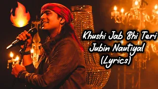 Khushi Jab Bhi Teri (Lyrics) - Jubin Nautiyal | Khushalii Kumar | A M Tunaz | Rochak Kohli