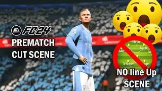 EA SPORTS FC 24 PC early access PREMATCH CUT SCENE : NO LINE UP CUTSCENE ??