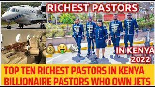 Top ten richest pastors in Kenya 2022