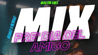 • MIX PRE' DIA DEL AMIGO • #1 PERREO & CACHENGUE (LO MAS NUEVO/2K2K) MARTIN RMX